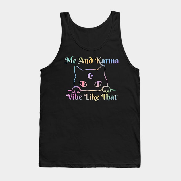 Me And Karma Vibe Like That Karma Cat Lovers Tank Top by KanysDenti